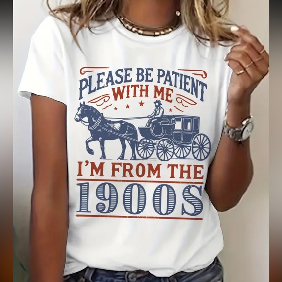 Tops - Please Be Patient Withe Me I’m From The 1900’s Tee 🫶
